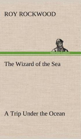 Carte Wizard of the Sea A Trip Under the Ocean Roy Rockwood