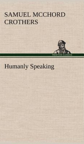 Buch Humanly Speaking Samuel McChord Crothers