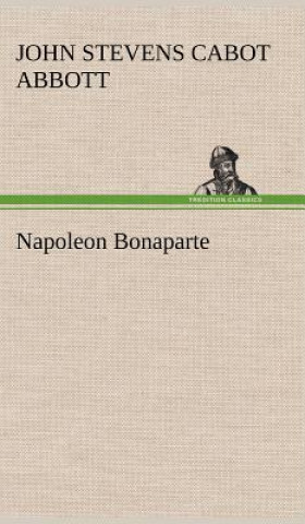 Βιβλίο Napoleon Bonaparte John St. C. Abbott