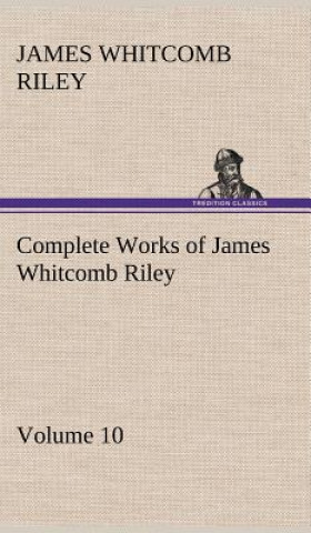 Libro Complete Works of James Whitcomb Riley - Volume 10 James Whitcomb Riley