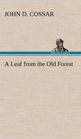 Könyv Leaf from the Old Forest John D. Cossar