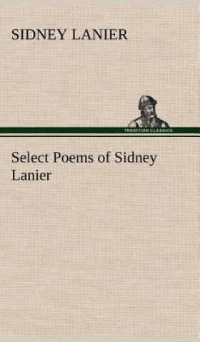 Knjiga Select Poems of Sidney Lanier Sidney Lanier