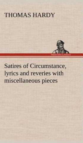 Carte Satires of Circumstance, lyrics and reveries with miscellaneous pieces Thomas Hardy
