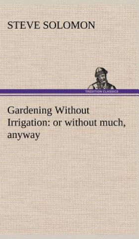 Carte Gardening Without Irrigation Steve Solomon