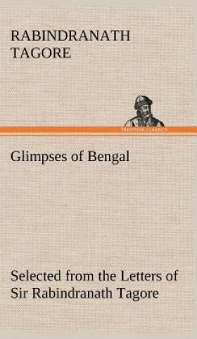 Knjiga Glimpses of Bengal Selected from the Letters of Sir Rabindranath Tagore Rabindranath Tagore