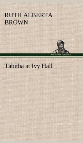 Kniha Tabitha at Ivy Hall Ruth Alberta Brown