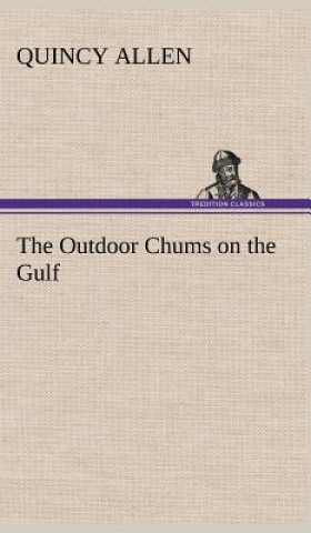 Книга Outdoor Chums on the Gulf Quincy Allen