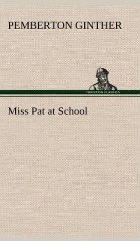 Kniha Miss Pat at School Pemberton Ginther