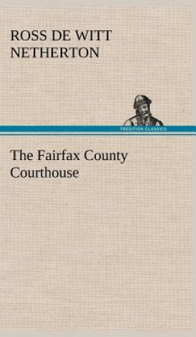 Kniha Fairfax County Courthouse Ross De Witt Netherton