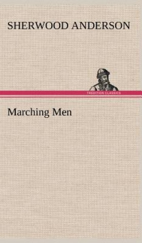 Kniha Marching Men Sherwood Anderson