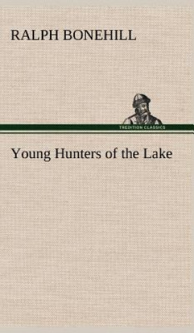 Livre Young Hunters of the Lake Ralph Bonehill