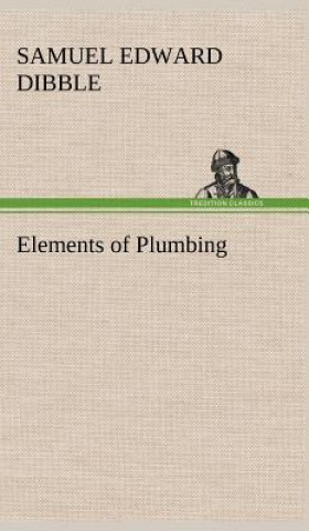 Книга Elements of Plumbing Samuel Edward Dibble