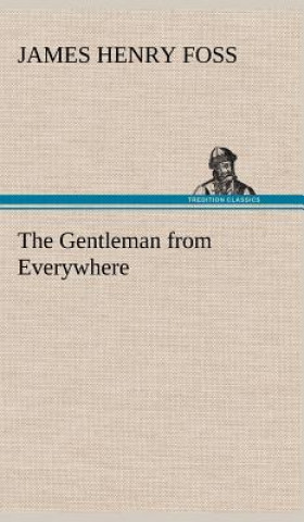 Kniha Gentleman from Everywhere James Henry Foss