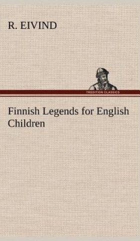 Kniha Finnish Legends for English Children R. Eivind