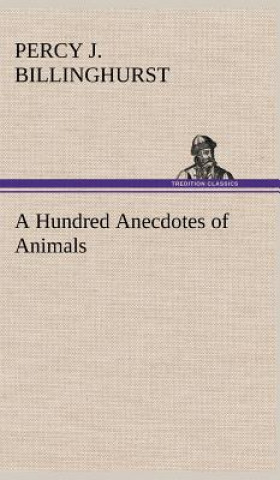 Książka Hundred Anecdotes of Animals Percy J. Billinghurst