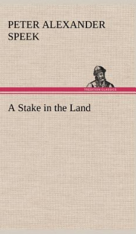 Kniha Stake in the Land Peter A. (Peter Alexander) Speek