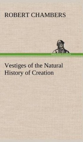 Carte Vestiges of the Natural History of Creation Robert Chambers