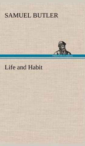 Kniha Life and Habit Samuel Butler