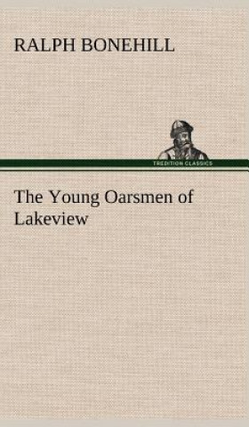 Kniha Young Oarsmen of Lakeview Ralph Bonehill