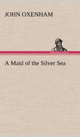 Book Maid of the Silver Sea John Oxenham