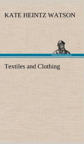 Kniha Textiles and Clothing Kate Heintz Watson