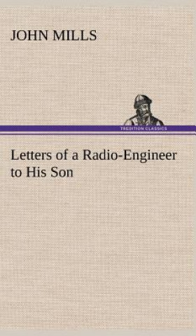 Carte Letters of a Radio-Engineer to His Son John Mills