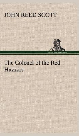 Knjiga Colonel of the Red Huzzars John Reed Scott