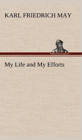 Kniha My Life and My Efforts Karl Friedrich May