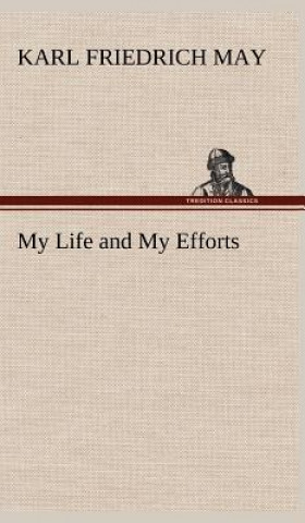 Book My Life and My Efforts Karl Friedrich May