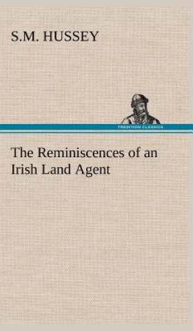 Kniha Reminiscences of an Irish Land Agent S.M. Hussey