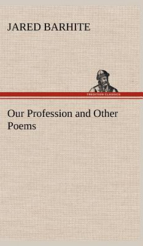Carte Our Profession and Other Poems Jared Barhite