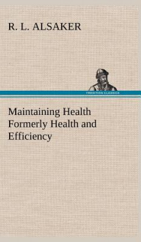 Buch Maintaining Health Formerly Health and Efficiency R. L. Alsaker