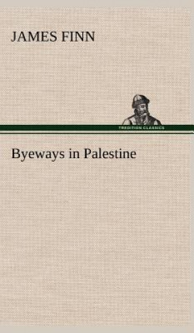 Książka Byeways in Palestine James Finn