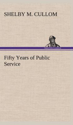Książka Fifty Years of Public Service Shelby M. Cullom