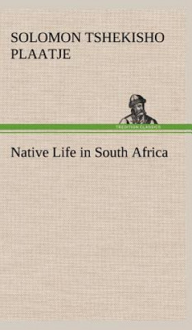 Książka Native Life in South Africa Sol (Solomon Tshekisho) Plaatje