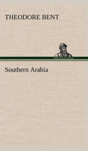 Könyv Southern Arabia Theodore Bent