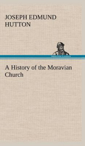 Kniha History of the Moravian Church Joseph Edmund Hutton