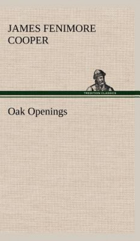 Knjiga Oak Openings James Fenimore Cooper