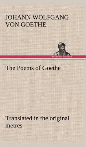 Książka Poems of Goethe Translated in the original metres Johann W. von Goethe