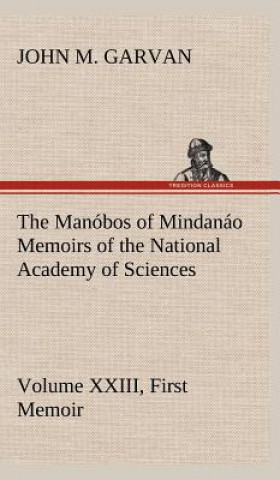 Carte Manobos of Mindanao Memoirs of the National Academy of Sciences, Volume XXIII, First Memoir John M. Garvan