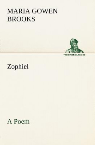 Buch Zophiel A Poem Maria Gowen Brooks