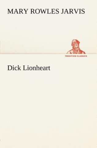 Libro Dick Lionheart Mary Rowles Jarvis