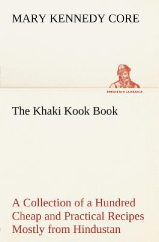 Βιβλίο Khaki Kook Book A Collection of a Hundred Cheap and Practical Recipes Mostly from Hindustan Mary Kennedy Core