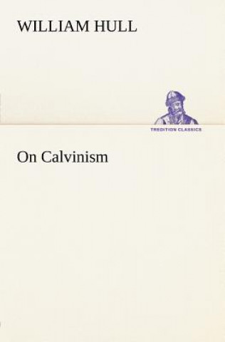 Книга On Calvinism William Hull