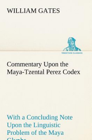 Książka Commentary Upon the Maya-Tzental Perez Codex William Gates