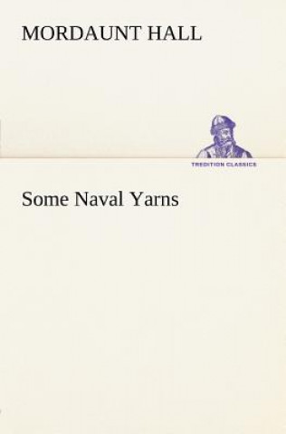 Könyv Some Naval Yarns Mordaunt Hall