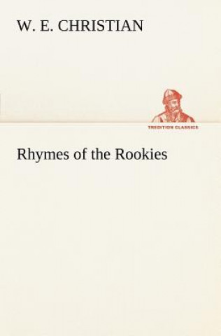 Książka Rhymes of the Rookies W. E. Christian