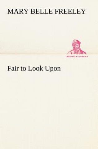 Libro Fair to Look Upon Mary Belle Freeley