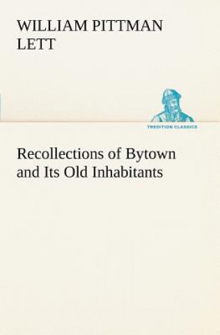 Kniha Recollections of Bytown and Its Old Inhabitants William Pittman Lett