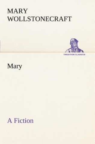 Könyv Mary A Fiction Mary Wollstonecraft